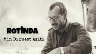 Rotînda | Min Dixwest Aşitî