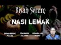 Kusah Seram Nasi Lemak | 1) Depan Pokok Pisang 2) Penunggu Selekoh 3) Kenapa Ada Pasir?