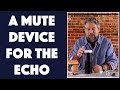 The Smartē Mute+ Amazon Echo Mute Device - Reviewed