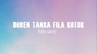 Musica Foun || Doben Tansa Fila Kotuk (Robby Sanety) Lyrics