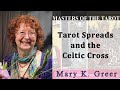 Tarot Spreads and the Celtic Cross (Mary Greer)