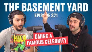 DMing A Famous Celebrity | The Basement Yard #271