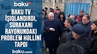 Baku tv işıqlandırdı, Suraxanı rayonundakı problem həllini tapdı