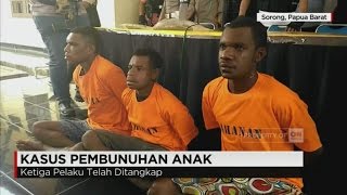 3 Pelaku Pemerkosa dan Pembunuhan Anak di Sorong Ditangkap