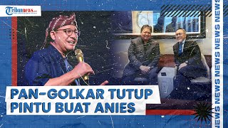 Deretan Partai Politik yang Ogah Dukung Anies Baswedan di Pilpres 2024, Golkar & PAN Tutup Pintu