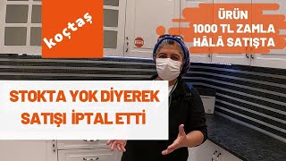 KOÇTAŞ  STOKTA YOK DİYEREK SATIŞ İPTALİ YAPTI AMA  AYNI ÜRÜNÜ 1000 TL ZAMLA SATMAYA DEVAM EDİYOR