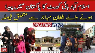 IHC's decision regarding the Afghan refugees birth in Pakistan