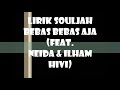 Souljah bebas bebas aja lirik (feat HiVi)