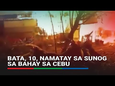 Bata, 10, namatay sa sunog sa bahay sa Cebu ABS-CBN News