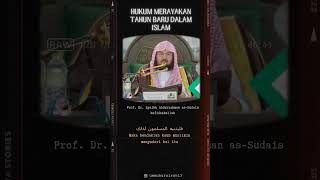 Hukum Merayakan Tahun Baru dalam Islam oleh Prof. Dr. Abdurrahman as-Sudais hafidzahullah ta'ala