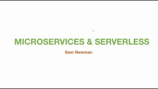 Microservices and Serverless - Sam Newman