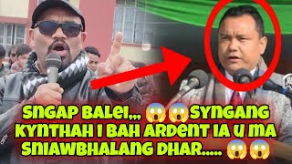 Sngap balei,,, 😱😱Syngang kynthah i bah Ardent ia u ma Sniawbhalang dhar..... 😱😱