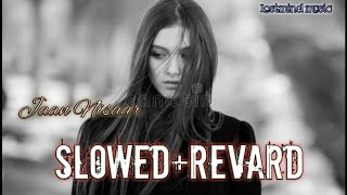 Jaan Nisaar [slowed and Reverb] - Arijit Singh|| kadarnath|| lifi music lovers|| Textaudio,sad song