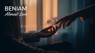 Beniam 🖤 | 'Almost Love' (Emotional HIT)