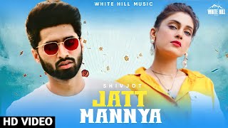 Jatt Mannya : Shivjot (Full Video) New Punjabi Song 2021 | Shivjot New Song