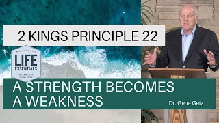 2 Kings Principle 22: A Strength Becomes a Weakness