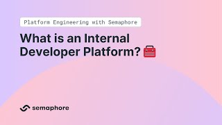 What is an Internal Developer Platform?