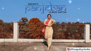 Panjeban by Shivjot & Gurlez Akhtar | Dance cover by Priyanka | Bhangrabypahadan