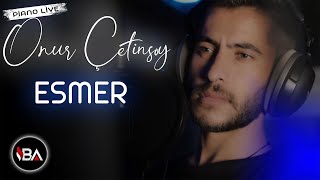 ONUR ÇETİNSOY - ESMER (Piano Live) [Official Music Video]