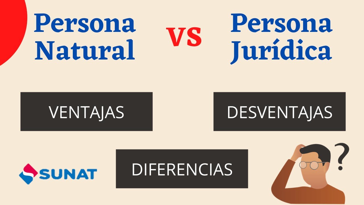 PERSONA NATURAL VS PERSONA JURÍDICA | DIFERENCIAS, VENTAJAS Y ...