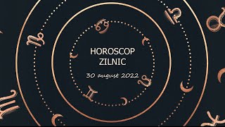 Horoscop zilnic 30 august 2022 / Horoscopul zilei