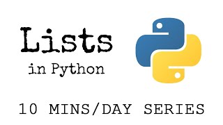 Lists | 6 Minute Tutorial | 10MinsaDay Series | Getting Started with Python