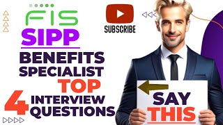 FIS SIPP benefits support specialist Top 4 Interview questions with Sample answers