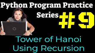 #9 Python Program Practice Series : Tower of Hanoi Using Recursion