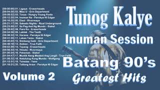 Tunog Kalye - Inuman Session - Batang 90's - OPM Bands Greatest Hits Volume 2