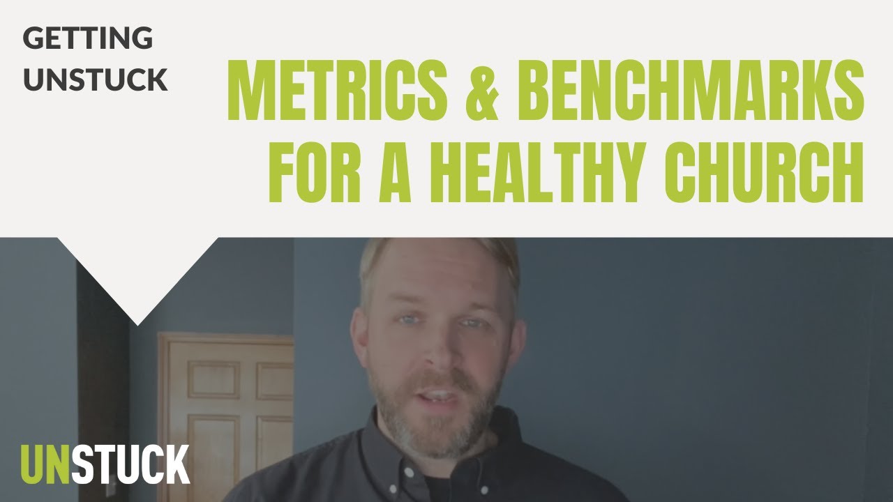 Metrics & Benchmarks For A Healthy Church | Getting Unstuck | The ...