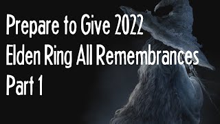 Prepare To Give 2022 - Elden Ring All Remembrances - Part 1