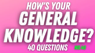 Can You Answer These General Knowledge Questions? | Ultimate Trivia Quiz Game #40