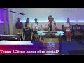 Cómo hacer obra social  Predica Hno Gustavo Serna