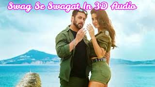 Swag Se Swagat 3D Audio | Salman Khan | Tiger Zinda Hai | (USE HEADPHONES)