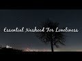 Nasheed - Essential Nasheed For Loneliness
