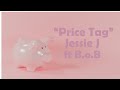 Price Tag - Jessie J ft B.o.B (Lyrics)