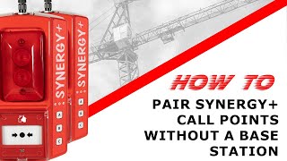 HOW TO: Pair Synergy+ Call Points without a Base Station