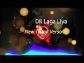 dil laga liya dil laga liya slowed reverb dil laga liya maine tumsa pyaar karke