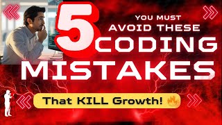 5 Coding Mistakes That Are Secretly Destroying Your Growth – Watch This Before It's Too Late!