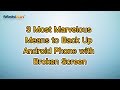 3 Most Marvelous Means to Back Up Android Phone with Broken Screen