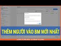 Cách thêm người vào BM mới nhất | Lê Văn Ca