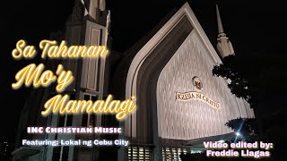 INC CHRISTIAN SONG: Sa Tahanan Mo'y Mamalagi (ft. Lokal ng Cebu City)