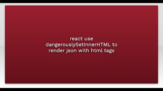 react use dangerouslySetInnerHTML to render json with html tags