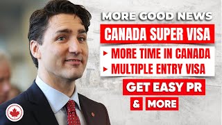 Canada Super Visa : More Time in Canada, Multiple Entry Visa, Get Easy PR | Canada Immigration News