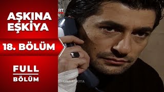 Aşkına Eşkiya | 18. Bölüm