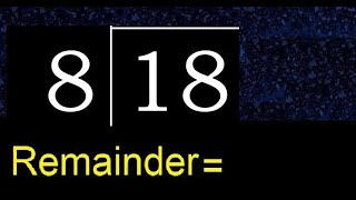 Divide 18 by 8 . remainder , quotient  . Division with 1 Digit Divisors .  How to do division