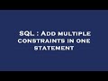 SQL : Add multiple constraints in one statement