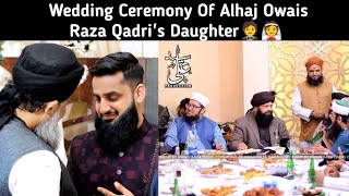 Wedding Ceremony Of Alhaj Owais Raza Qadri's Daughter🤵👰
