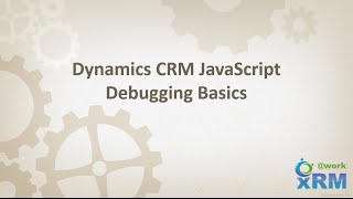 DYNAMICS CRM JavaScript Debugging Basics