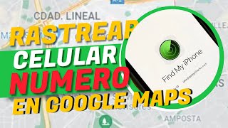 ✅ Como Rastrear un Celular solo con el Numero vía GPS Google Maps